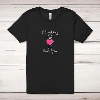 Buy I F*cking Love You Adult T-Shirt • 17.99£