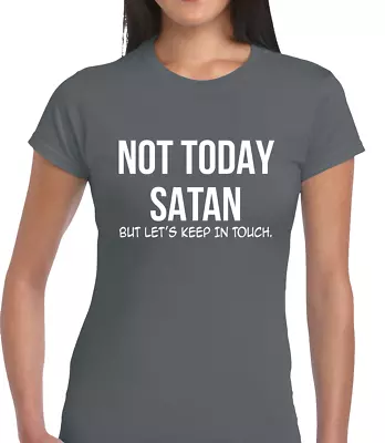 Buy Not Today Satan Ladies T Shirt Funny Joke Printed Quote Meme Slogan Design • 7.99£