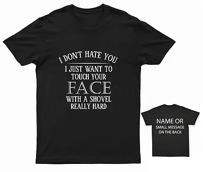 Buy I Don't Hate You I Just Want To Touch Your Face T-Shirt • 12.95£