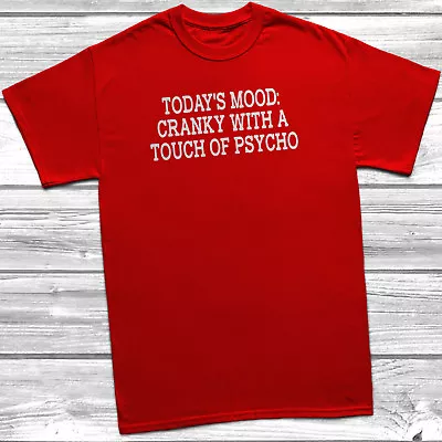 Buy Today's Cranky With A Touch Of Psycho T-Shirt Unisex Mens Womens Humour Funny • 8.99£