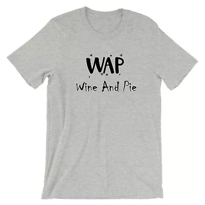 Buy WAP Lover Funny Mens T Shirt Tee Wine And Pie Womens Ladies Gift Holidays • 11.99£