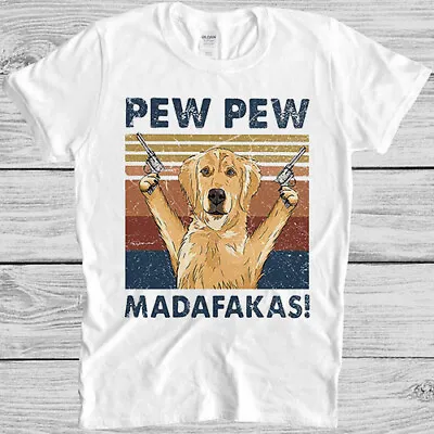 Buy Pew Pew Madafakas Golden Retriever Funny Gift Tee T Shirt 4057 • 6.35£