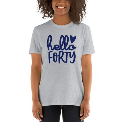 Buy Womens 40 Years Old Birthday T-Shirt, Hello Forty, 40th Birthday Tee Shirt • 16.14£