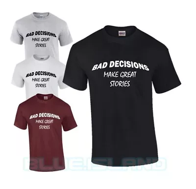 Buy Bad Decisions Make Great Stories T Shirt Funny Night Out Party Halloween Unisex • 6.99£