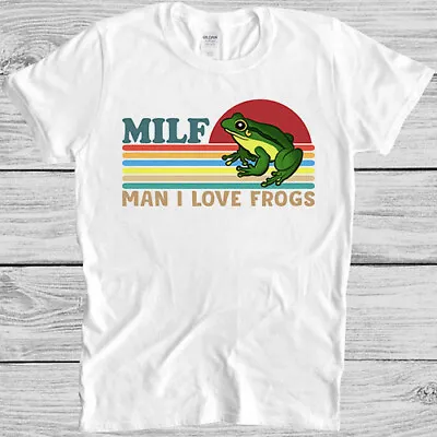 Buy MILF Man I Love Frogs Humor Meme Gift Funny Tee Style Gamer Movie T Shirt 7093 • 6.35£