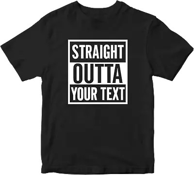 Buy Straight Outta T-shirt Personalised Custom Your Text Name Funny Novelty Gifts  • 8.99£