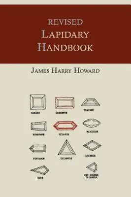 Buy Revised Lapidary Handbook [Illustrated Edition] By Howard, James Harry • 11.95£