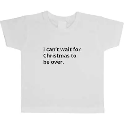 Buy 'Can’t Wait For Christmas To Be Over' Kid's T-Shirts (TS043435) • 5.99£