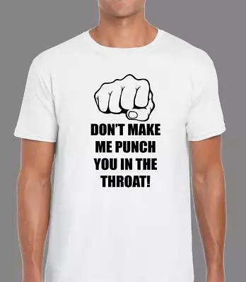 Buy Don't Make Me Punch You Funny Mens T Shirt Tee Joke Novelty Slogan Design Humour • 8.99£