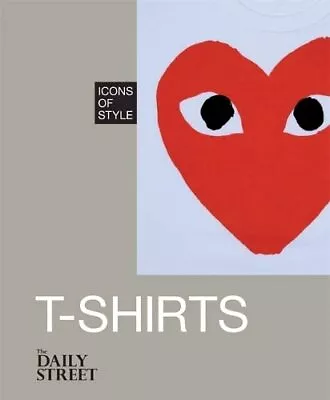 Buy Icons Of Style: T-Shirts By The Daily Street Book The Cheap Fast Free Post • 3.49£