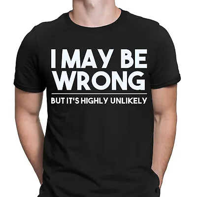 Buy I May Be Wrong But Its Highly Unlikely Sarcasm Sarcastic Funny Mens T-Shirts#NED • 9.99£