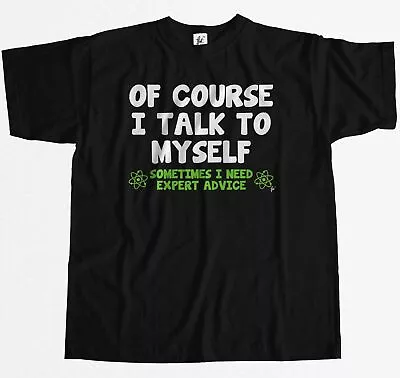 Buy Of Course I Talk To Myself Sometimes I Need Expert Advise Big Bang Mens T-Shirt • 8.99£