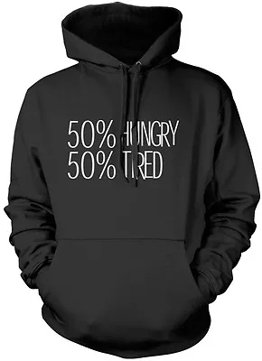 Buy 50% Hungry 50% Tired - Funny Slogan Unisex Hoodie • 16.99£