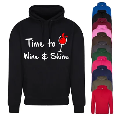 Buy TIME TO WINE & SHINE THEMED HOODIE, Alcohol Style Jumper,  Wine Related Top • 21.99£