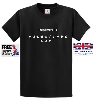 Buy The One Where Its Valentines Day T Shirt Friends Funny Boyfriend Girlfriend Love • 12£