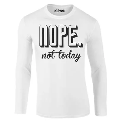 Buy Nope Not Today Long Sleeve Men's T-Shirt Funny Negative Design Slogan Gift Xmas • 15.99£