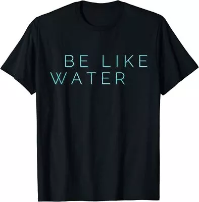 Buy NWT Be Like Water Martial Arts Taoism Kung Fu Wu Wei No Way Flow Unisex T-Shirt • 18.86£