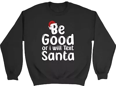 Buy Be Good Or I Will Text Santa Christmas Xmas Mens Womens Sweatshirt Jumper Gift • 15.99£