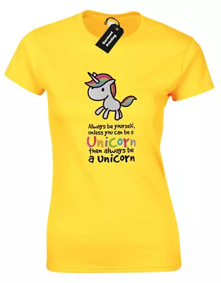Buy Always Be Yourself Unless Unicorn Ladies T-shirt Cute Fashion Design Top(colour) • 7.99£
