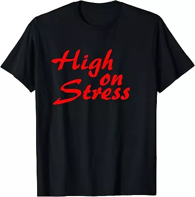 Buy  Humor Funny Parody High On Stress T-Shirt • 15.99£