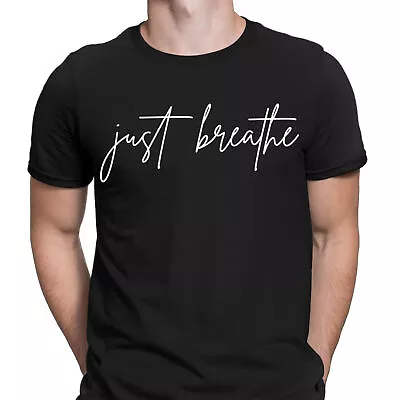 Buy Just Breathe Positive Meditation Affirmation Gift Mindfulness Mens T-Shirts #NED • 13.49£