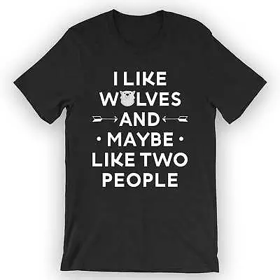 Buy Unisex I Like Wolves And Maybe Like 2 People T-Shirt Wolf Animal • 25.01£