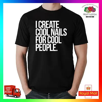 Buy I Create Cool Nails For Cool People T-Shirt Shirt Tee Tshirt Acrylic Gel Tech • 14.99£
