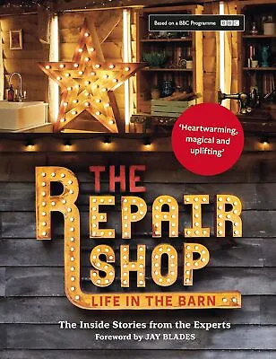 Buy The Repair Shop: LIFE IN THE BARN: The Inside Stories From The Experts • 8.61£