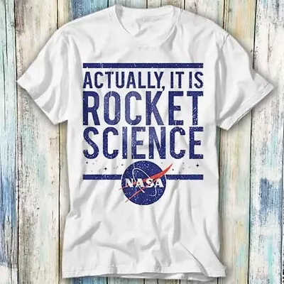 Buy Actually It Is Rocket Science Nasa Space T Shirt Meme Gift Top Tee Unisex 1175 • 6.35£