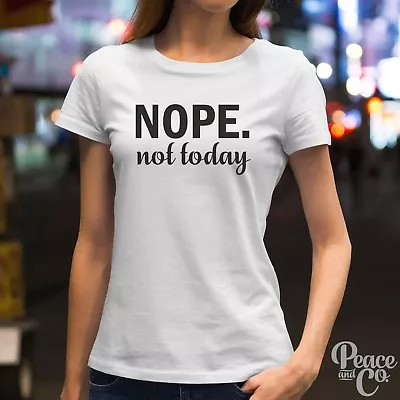 Buy Nope Not Today Slogan Celeb Inspired Tumblr Softstyle Fashion Ladies T-Shirt • 7.95£
