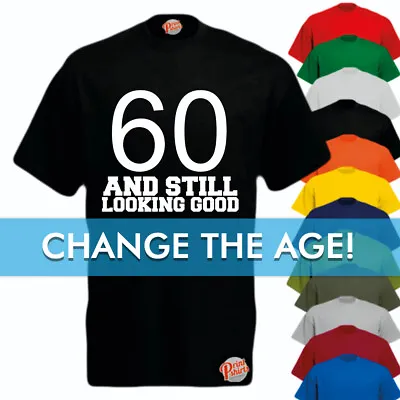 Buy 60 AND STILL LOOKING GOOD Men's Funny T-Shirt Choose Your Year, 40th, 50th, 60th • 11.99£