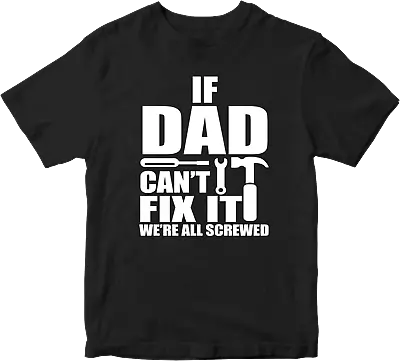 Buy IF DAD CANT FIX IT T-shirt WE'RE ALL SCREW Funny Joke Father Dad Present Gifts • 7.99£