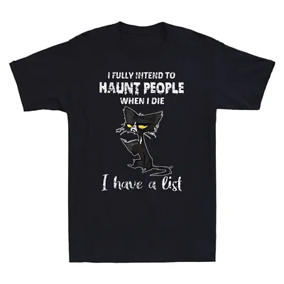 Buy Black Cat I Fully Intend To Haunt People When I Die I Have A List Men's T-Shirt • 14.99£