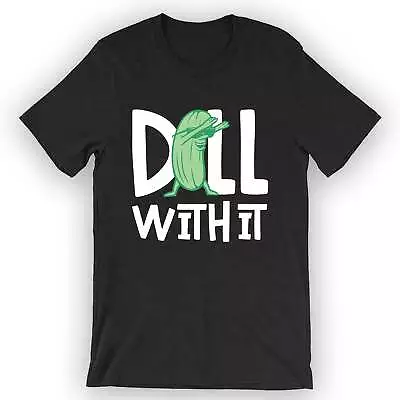 Buy Unisex Dill With It T-Shirt Pickle Lover Gift • 23.09£