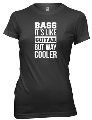 Buy Bass It's Like Guitar But Way Cooler Funny Womens Ladies T-Shirt • 11.99£