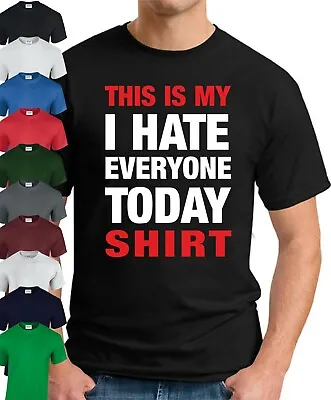 Buy THIS IS MY I HATE EVERYONE TODAY SHIRT T-SHIRT > Funny Slogan Novelty Mens Geeky • 9.49£