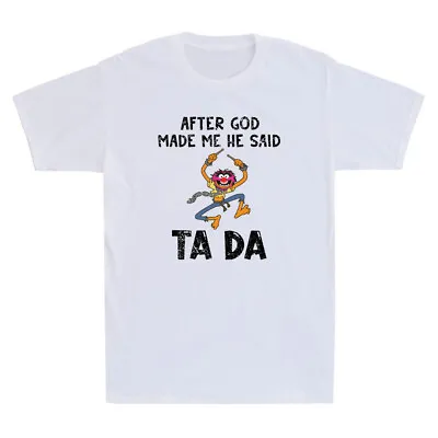 Buy After God Made Me He Said Ta Da Funny Animal Muppet Meme Vintage Men's T-shirt • 15.99£