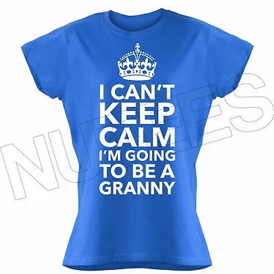 Buy I Can't Keep Calm I'm Going To Be A Granny Funny Cool Ladies T-Shirts S-XXL  • 12.09£
