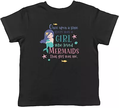 Buy There Was A Girl Who Loved Mermaids And That Girl Was Me Childrens Kids T-Shirt • 5.99£