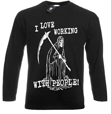 Buy I LOVE WORKING WITH PEOPLE Long Sleeve T Shirt Reaper Skull Rock Skeleton Top • 14.99£