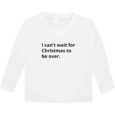 Buy 'Can’t Wait For Christmas To Be Over' Kid's Long Sleeve T-Shirts (KL043435) • 9.99£