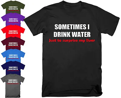 Buy SOMETIMES I DRINK WATER T Shirt Drunk Alcoholic Fathers Day Birthday Gift S-5XL • 9.99£