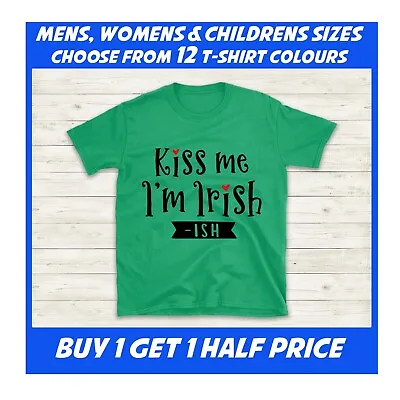 Buy Kiss Me I'm Irish Ish St Patrick Mens, Womans, Childrens, Kids Printed T Shirt • 6.99£
