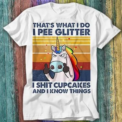 Buy I Pee Glitter I Sht Cupcakes I Know Things Unicorn Horse T Shirt Top Tee 310 • 6.70£
