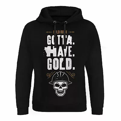 Buy Officially Licensed Gold Rush - Gotta Have Gold Epic Hoodie S-XXL Sizes • 37.92£