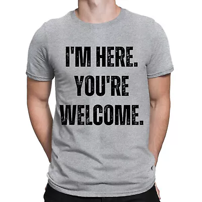 Buy Im Here You're Welcome Funny Sarcasm Sarcastic Humor Mens Womens T-Shirts Top #D • 9.99£