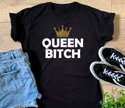Buy Ladies Queen Bitch T Shirt Funny Rude Offensive Girlfriend Sister Party Gift Top • 13.99£