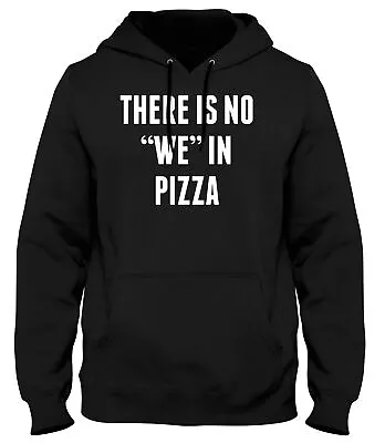 Buy There Is No 'We' In Pizza Funny Mens Womens Unisex Hoodie • 21.99£