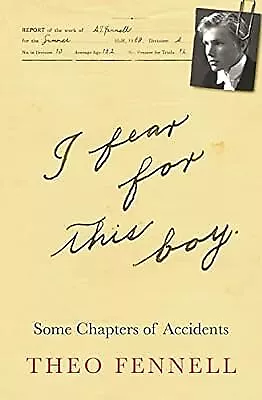 Buy I Fear For This Boy: Some Chapters Of Accidents, Fennell, Theo, Used; Very Good  • 9.19£
