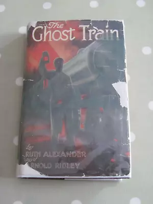 Buy The Ghost Train By Ruth Alexander & Arnold Ridley Hardback With Dust Jacket • 45£